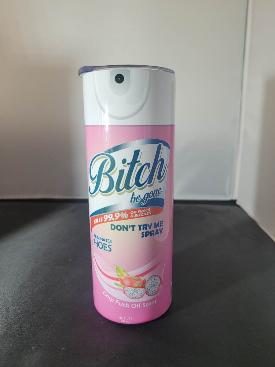 Bitch Be Gone Tumbler