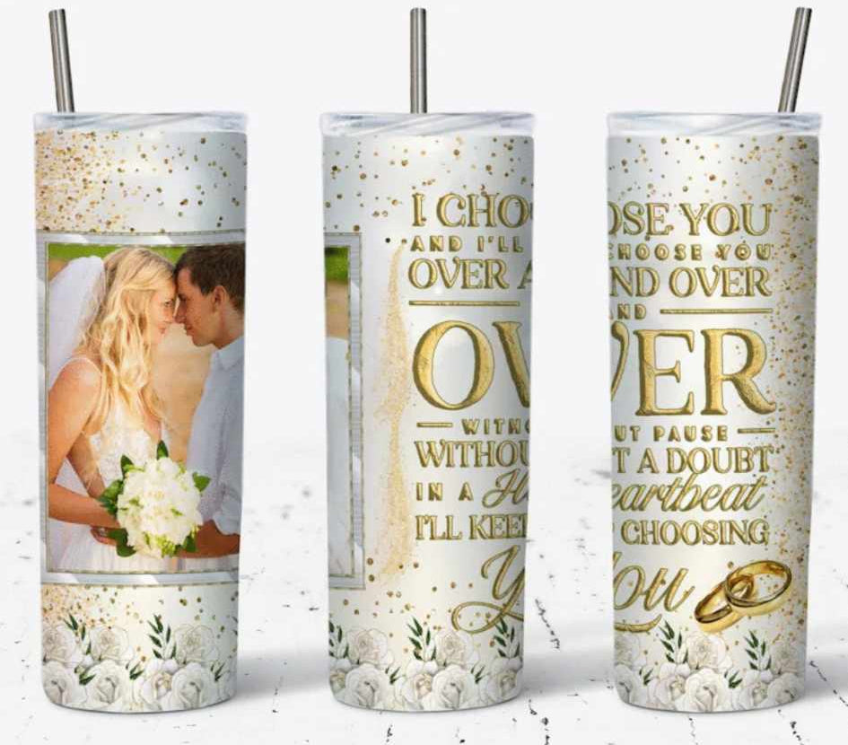 I'll Choose You Tumbler (Custom)