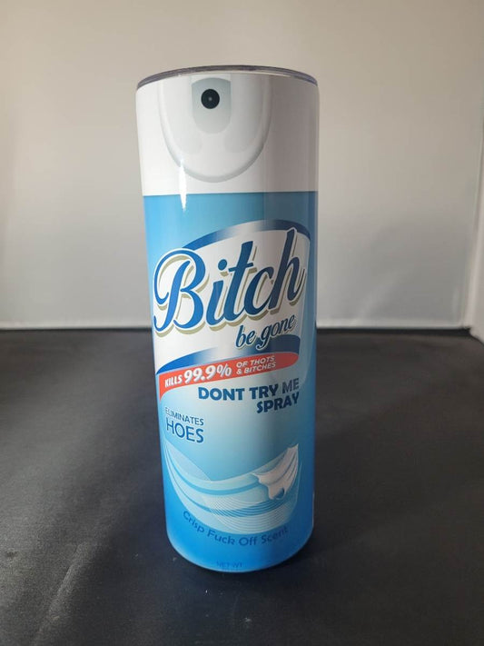 Bitch Be Gone Tumbler